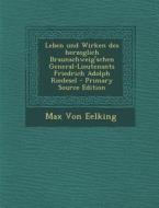 Leben Und Wirken Des Herzoglich Braunschweig'schen General-Lieutenants Friedrich Adolph Riedesel di Max Von Eelking edito da Nabu Press