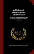 A History Of Tennessee And Tennesseans di Will Thomas Hale, Dixon Lanier Merritt edito da Andesite Press
