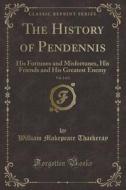 The History Of Pendennis, Vol. 2 Of 2 di William Makepeace Thackeray edito da Forgotten Books