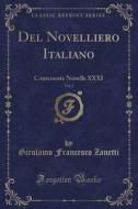 Del Novelliero Italiano, Vol. 3 di Girolamo Francesco Zanetti edito da Forgotten Books