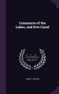 Commerce Of The Lakes, And Erie Canal di James L Barton edito da Palala Press