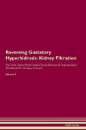 Reversing Gustatory Hyperhidrosis: Kidney Filtration The Raw Vegan Plant-Based Detoxification & Regeneration Workbook fo di Health Central edito da LIGHTNING SOURCE INC
