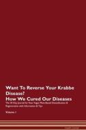 Want To Reverse Your Krabbe Disease? How We Cured Our Diseases. The 30 Day Journal for Raw Vegan Plant-Based Detoxificat di Health Central edito da Raw Power