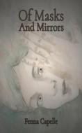 Of Masks And Mirrors di Fenna Capelle edito da Austin Macauley Publishers