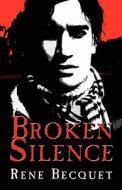 Broken Silence di Rene Becquet edito da America Star Books
