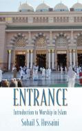 Entrance: Introduction to Worship in Islam di Sohail S. Hussaini edito da OUTSKIRTS PR