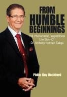 From Humble Beginnings: The Phenomenal, Inspirational Life Story of Dr. Anthony Norman Sabga di Philip Guy Rochford edito da OUTSKIRTS PR