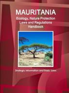 Mauritania Ecology, Nature Protection Laws and Regulations Handbook - Strategic Information and Basic Laws di Inc Ibp edito da INTL BUSINESS PUBN