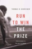 Run to Win the Prize di Thomas R. Schreiner edito da Crossway Books