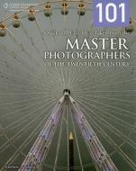 101 Quick And Easy Ideas Taken From The Master Photographers Of The Twentieth Century di Matthew Bamberg edito da Cengage Learning, Inc