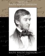 Essays by Ralph Waldo Emerson di Ralph Waldo Emerson edito da Book Jungle