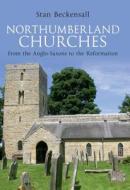 Northumberland Churches di Stan Beckensall edito da Amberley Publishing