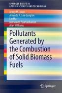 Pollutants Generated by the Combustion of Solid Biomass Fuels di Jenny M Jones, Amanda R Lea-Langton, Lin Ma, Mohamed Pourkashanian, Alan Williams edito da Springer London