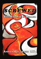 Screwed: The Path of a Healer di Amnon Goldstein edito da AUTHORHOUSE