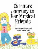 Catrina's Journey to Her Musical Friends di Catherine Pool edito da America Star Books