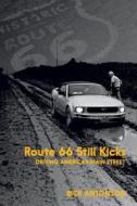 Route 66 Still Kicks di Rick Antonson edito da Dundurn Group Ltd