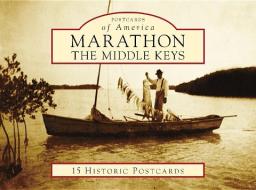 Marathon: The Middle Keys di Laura Albritton, Jerry Wilkinson edito da Arcadia Publishing (SC)