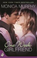 One Week Girlfriend: One Week Girlfriend Book 1 di Monica Murphy edito da Headline Publishing Group
