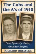 Bressler, R:  The Cubs and the A's of 1910 di Richard Bressler edito da McFarland