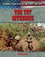 The Tet Offensive di Charlie Samuels edito da Gareth Stevens Publishing