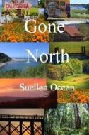 Gone North: Long After the Summer of Love di Suellen Ocean edito da Createspace