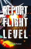 Report Flight Level di Friedl Huber edito da Createspace