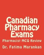 Canadian Pharmacy Exams: Pharmacist McQ Review di Fatima S. Marankan, Dr Fatima S. Marankan edito da Createspace