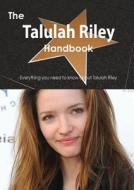 The Talulah Riley Handbook - Everything You Need To Know About Talulah Riley di Emily Smith edito da Tebbo