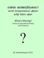 What's Missing? Puzzles for Educational Testing: Tamil Testbook di M. Schottenbauer edito da Createspace