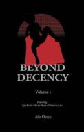 Beyond Decency: Volume 1 di Aita Choya edito da Createspace