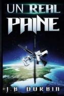 Un Real Paine: Book Two in the Paine Series di J. B. Durbin edito da Createspace