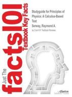 Studyguide for Principles of Physics: A Calculus-Based Text by Serway, Raymond A., ISBN 9781133110286 di Cram101 Textbook Reviews edito da MONDADORI