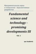 Fundamental Science and Technology - Promising Developments III. Vol.1: Proceedings of the Conference. North Charleston, 24-25.04.2014 di Spc Academic edito da Createspace