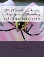 The Chronicles of Narnia: Language and Vocabulary: The Narnia Super Index di Duncan M. Scott edito da Createspace