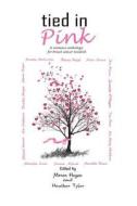 Tied in Pink: A Romance Anthology Supporting Breast Cancer Research di Stacey Welsh, Mirren Hogan, Michelle Irwin edito da Createspace