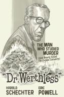 Dr. Werthless: The Man Who Studied Murder (and Nearly Killed the Comics Industry) di Harold Schechter, Eric Powell edito da Dark Horse Comics