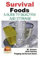 Survival Foods - A Guide to Selection and Storage di M. Usman, John Davidson edito da Createspace