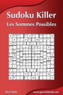 Sudoku Killer - Les Sommes Possibles di Nick Snels edito da Createspace