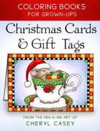 Christmas Cards & Gift Tags: Coloring Books for Grownups, Adults di Cheryl Casey, Wingfeather Coloring Books edito da Createspace Independent Publishing Platform