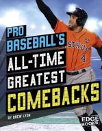 Pro Baseball's All-Time Greatest Comebacks di Drew Lyon edito da CAPSTONE PR