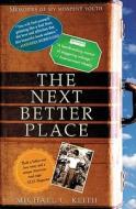 The Next Better Place: Memories of My Misspent Youth di Michael C. Keith edito da Algonquin Books of Chapel Hill