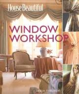 Window Workshop di Tessa Evelegh edito da Sterling Publishing Co Inc