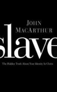 Slave: The Hidden Truth about Your Identity in Christ di John MacArthur edito da Christian Large Print