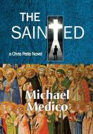 The Sainted-A Chris Pella Novel di Michael Medico edito da IBOOKS