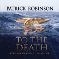 To the Death di Patrick Robinson edito da BBC Audiobooks