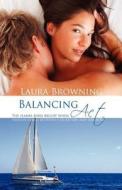 Balancing ACT di Laura Browning edito da Lyrical Press, Inc