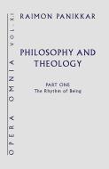 Philosophy and Theology: The Rhythm of Being di Raimon Panikkar edito da ORBIS BOOKS