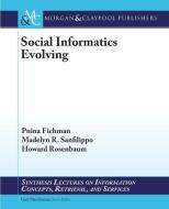 Social Informatics Evolving di Pnina Fichman, Madelyn R. Sanfilippo, Howard Rosenbaum edito da Morgan & Claypool Publishers