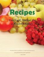 Cookbook Journal for a Healthy Family di Mojo Enterprises edito da Mojo Enterprises