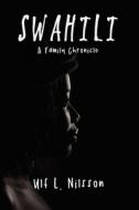Swahili: A Family Chronicle di Ulf L. Nilsson edito da ROSEDOG BOOKS